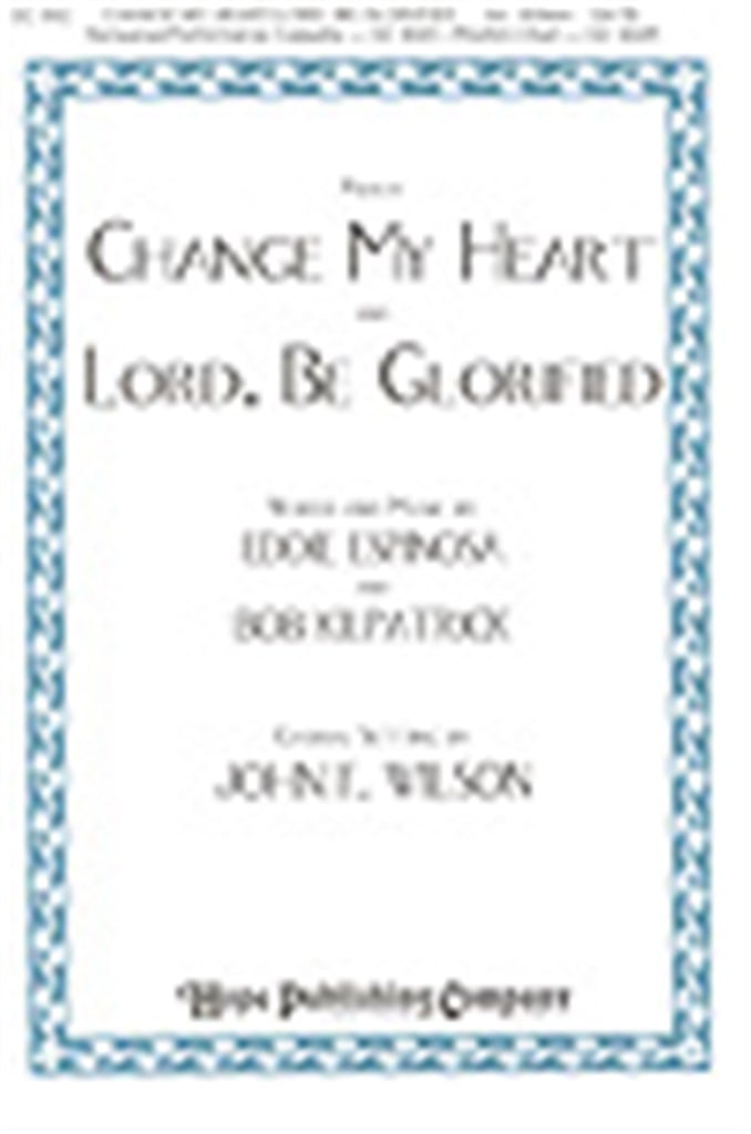 Change My Heart-Lord, Be Glorified